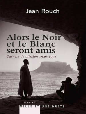 cover image of Et le Blanc et le Noir seront amis--Carnets de mission 1947-1951